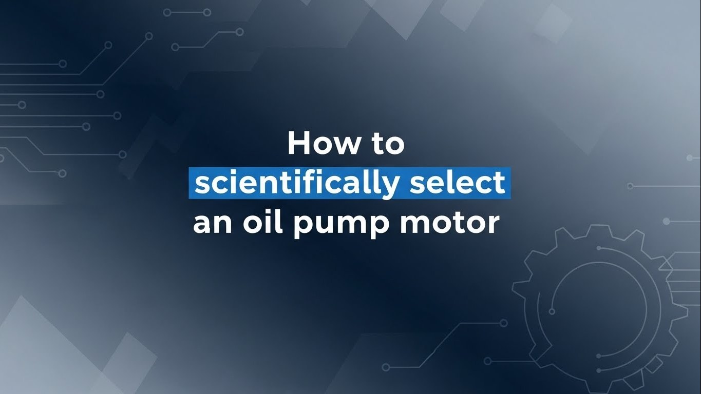 Quomodo Scientifically Select Oleum Pump Motor?